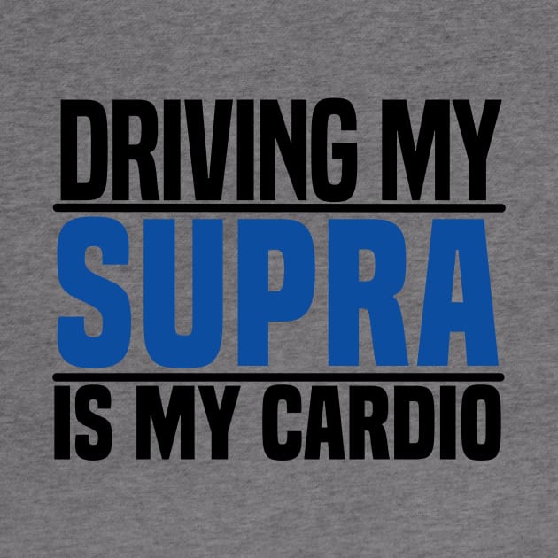 Driving my Supra is my cardio by BuiltOnPurpose